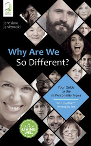 Title: Why Are We So Different? Your Guide to the 16 Personality Types, Author: Jaroslaw Jankowski