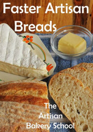 Title: Faster Artisan Breads, Author: The Artisan Bakery School