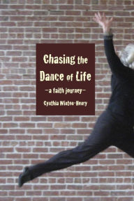 Title: Chasing the Dance of Life, Author: Cynthia Winton-Henry