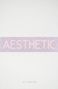 Title: Aesthetic, Author: K.E. Walter