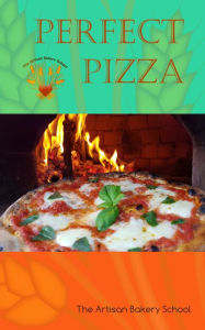 Title: Perfect Pizza, Author: The Artisan Bakery School