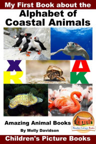 Title: My First Book about the Alphabet of Coastal Animals: Amazing Animal Books - Children's Picture Books, Author: Molly Davidson