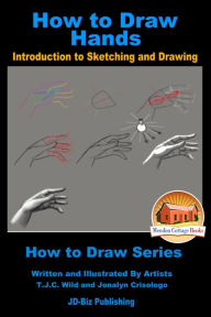 Title: How to Draw Hands: Introduction to Sketching and Drawing, Author: Jonalyn Crisologo