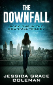 Title: The Downfall, Author: Jessica Grace Coleman