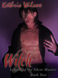 Title: Witch: Legend of the Silver Hunter, Author: Kethric Wilcox