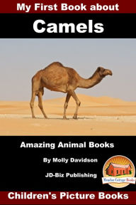 Title: My First Book about Camels: Amazing Animal Books - Children's Picture Books, Author: Molly Davidson