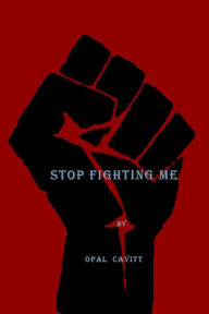 Title: Stop Fighting Me, Author: Opal Cavitt