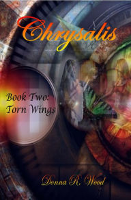 Title: Chrysalis: Torn Wings, Author: Donna R. Wood