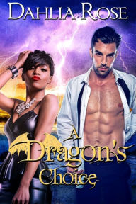 Title: A Dragon's Choice, Author: Dahlia Rose