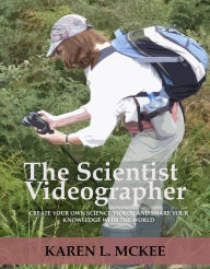 Title: The Scientist Videographer, Author: Karen McKee