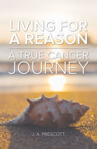 Title: Living For a Reason: A True Cancer Journey, Author: Tomya Theone Peters