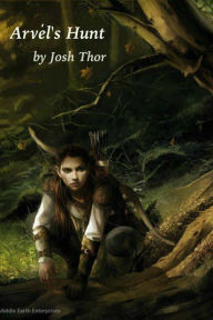 Title: Arvél's Hunt, Author: Josh Thor