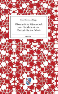 Title: Ökonomik als Wissenschaft und die Methode der Österreichischen Schule, Author: Hans-Hermann Hoppe