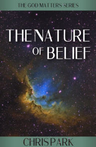 Title: The Nature of Belief, Author: Chris Park