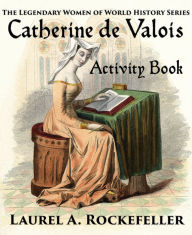 Title: Catherine de Valois Activity Book, Author: Laurel A. Rockefeller