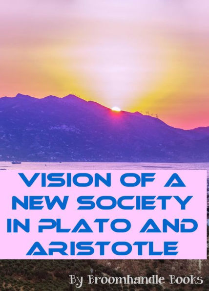 Vision of a New Society in Plato and Aristotle