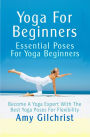 Yoga For Beginners: Essential Poses For Yoga Beginners