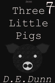 Title: Seven: Three Little Pigs, Author: D E Dunn