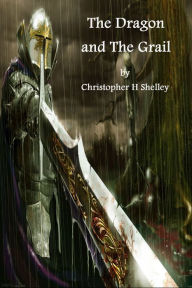 Title: The Dragon and The Grail, Author: Christopher H Shelley