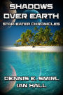Star-Eater Chronicles 6. Shadows Over Earth
