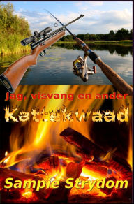 Title: Kattekwaad: Jag, Visvang en ander, Author: Sampie Strydom