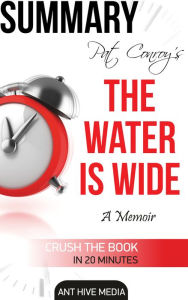 Title: Pat Conroy's The Water is Wide A Memoir Summary, Author: Ant Hive Media