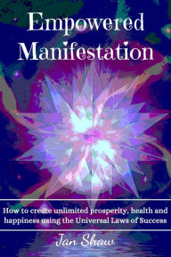 Title: Empowered Manifestation, Author: Jan Moore