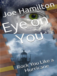 Title: Eye on You: Rock You Like a Hurricane, Author: Joe Hamilton