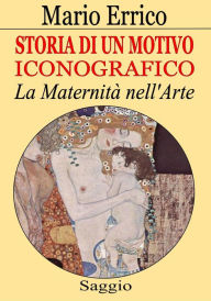 Title: Storia di un Motivo iconografico. La Maternità nell'Arte, Author: Dennis W Choi