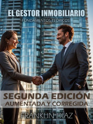 Title: El Gestor Inmobiliario: Fundamentos Teóricos. Segunda edición aumentada y corregida., Author: Franklin Díaz Lárez