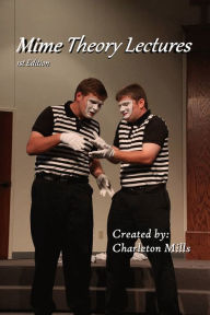 Title: Mime Theory Lectures, First Edition, Author: Charleton Mills