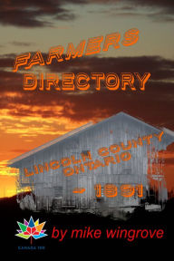 Title: Farmers Directory Lincoln County, Ontario: circa 1891, Author: Mike Wingrove