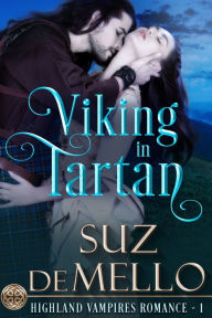 Title: Viking in Tartan: A Highland Vampires Romance, Author: Suz deMello