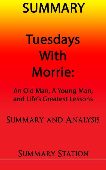 Tuesdays with Morrie: An Old Man, A Young Man, And Life's Greatest Lessons Summary