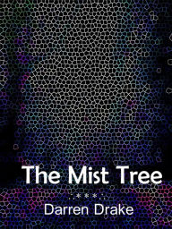 Title: The Mist Tree, Author: Darren Drake