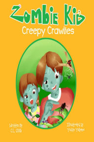 Title: Zombie Kid Creepy Crawlies, Author: CL Cook