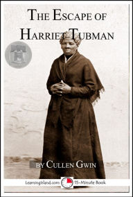 Title: The Escape of Harriet Tubman, Author: Cullen Gwin