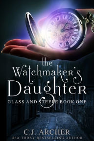 Title: The Watchmaker's Daughter, Author: CJ Archer