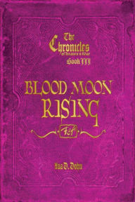 Title: The Chronicles of Heaven's War, Book III: Blood Moon Rising, Author: Ava D. Dohn