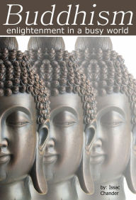 Title: Buddhism: Enlightenment in a Busy World, Author: Issac Chander