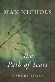 Title: The Path of Tears, Author: Max Nichols