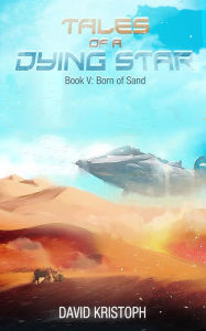 Title: Born of Sand, Author: David Kristoph