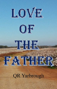 Title: Love of The Father, Author: Q R Yarbrough