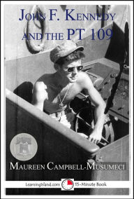 Title: John F. Kennedy and the PT 109, Author: Maureen Campbell-Musumeci