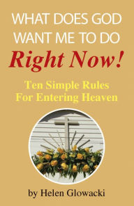 Title: What Does God Want Me To Do Right Now?, Author: Helen Guimenny Glowacki