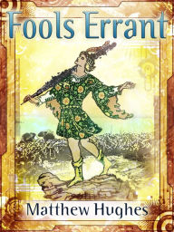 Title: Fools Errant, Author: Matthew Hughes