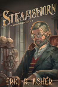 Title: Steamsworn, Author: Eric Asher