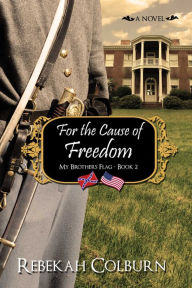 Title: For the Cause of Freedom, Author: Rebekah Colburn