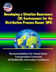 Title: Developing a Situation Awareness (SA) Environment for the Distribution Process Owner (DPO): Recommendations for United States Transportation Command - USTRANSCOM, Information Confidence, Author: Progressive Management