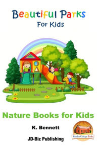 Title: Beautiful Parks For Kids, Author: K. Bennett